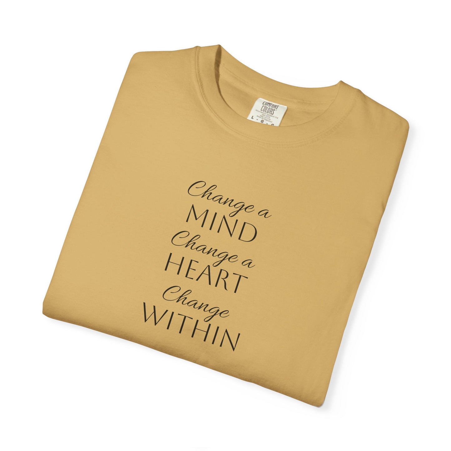Change a Mind Change a Heart Change Within