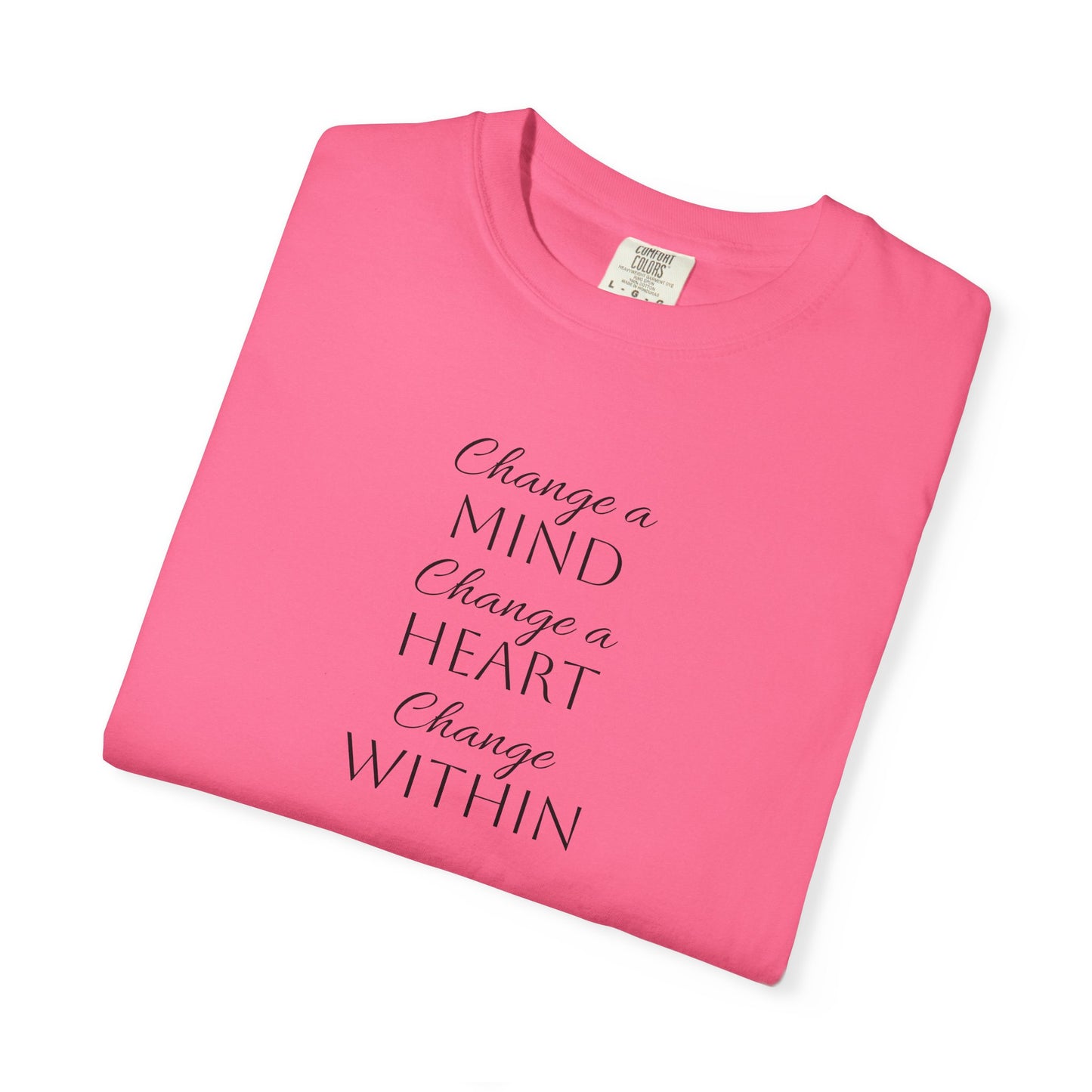 Change a Mind Change a Heart Change Within