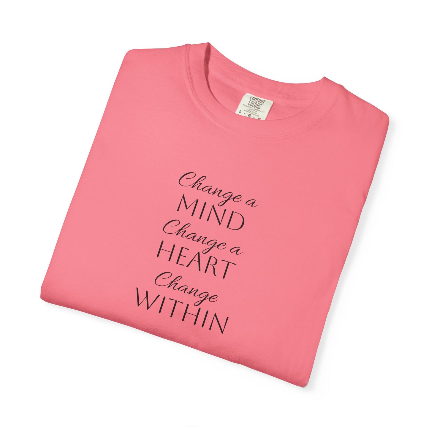 Change a Mind Change a Heart Change Within