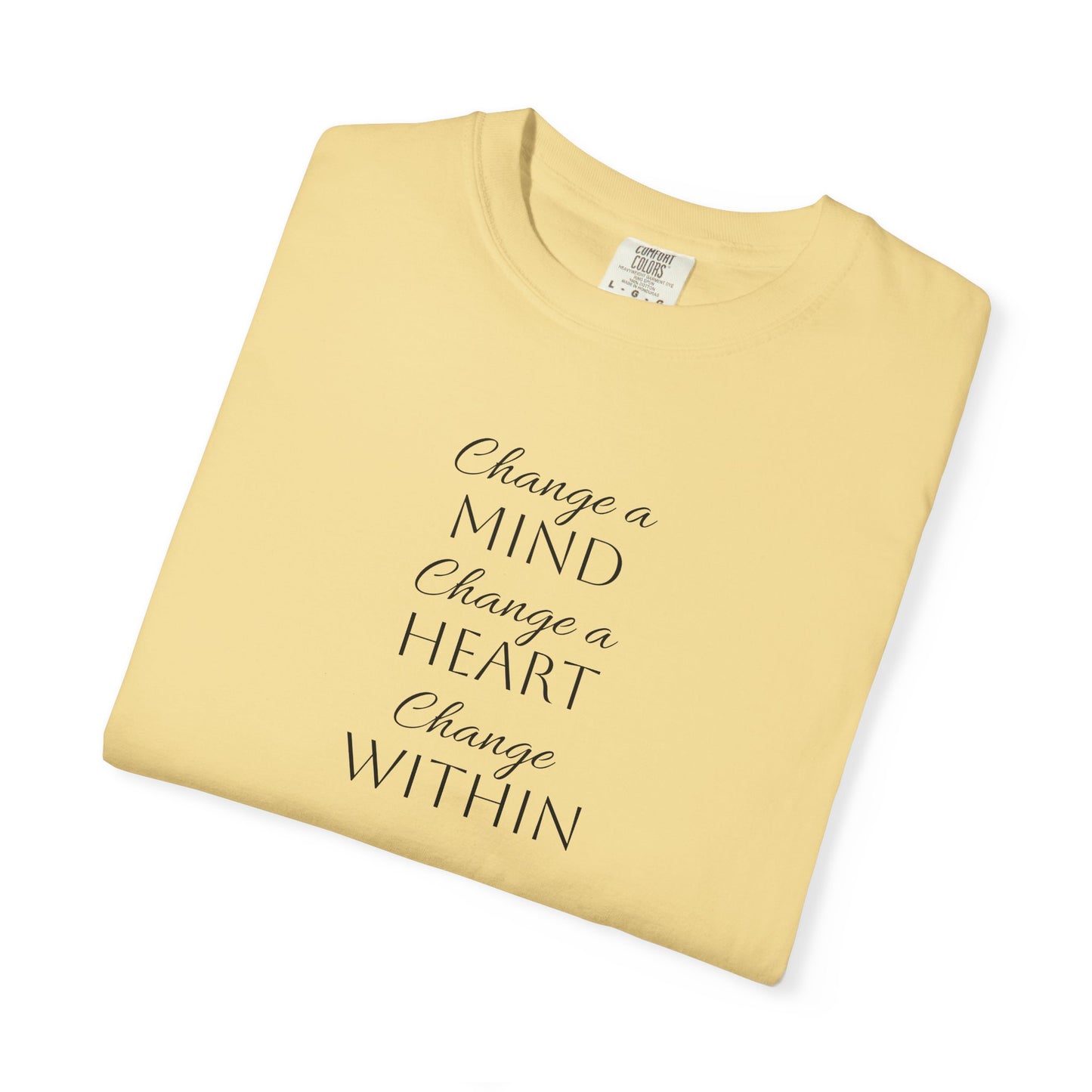 Change a Mind Change a Heart Change Within