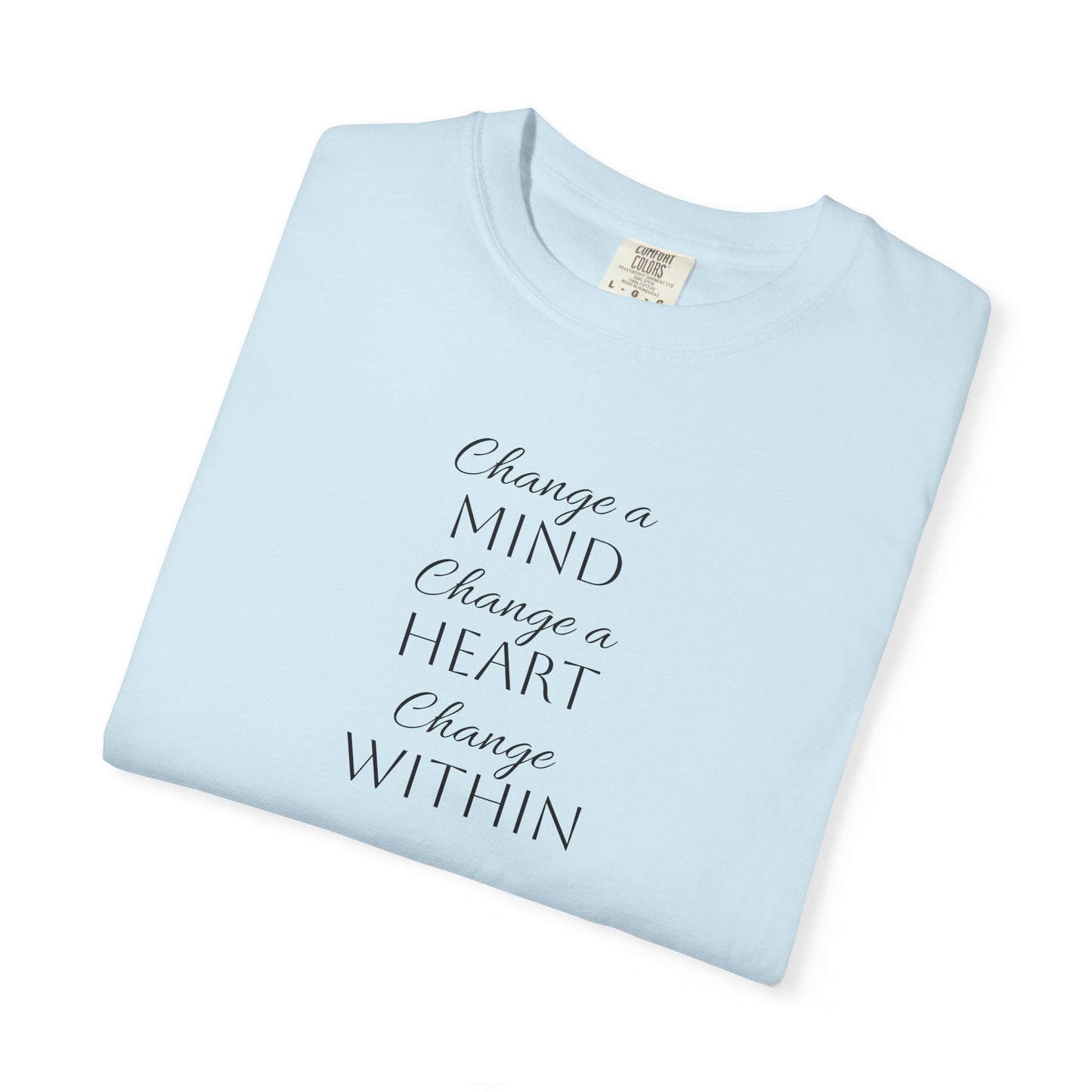 Change a Mind Change a Heart Change Within