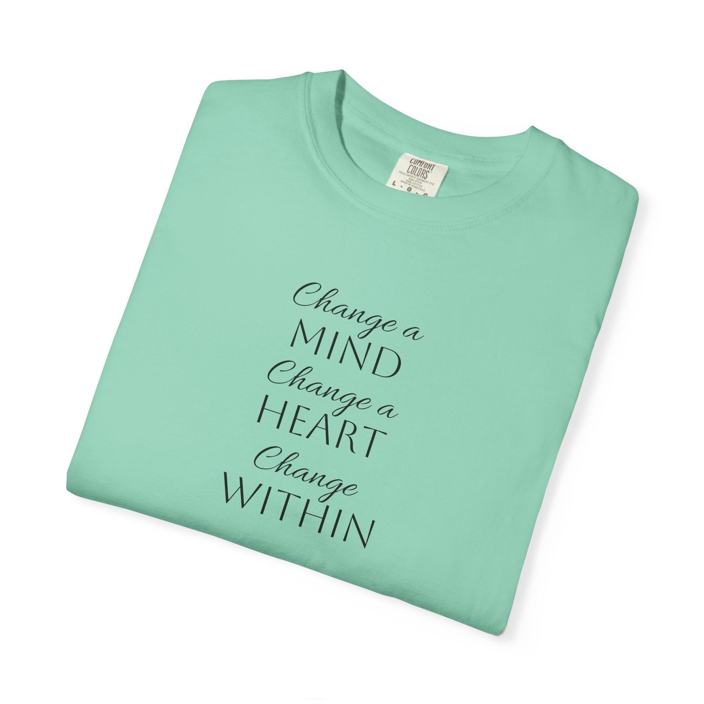 Change a Mind Change a Heart Change Within